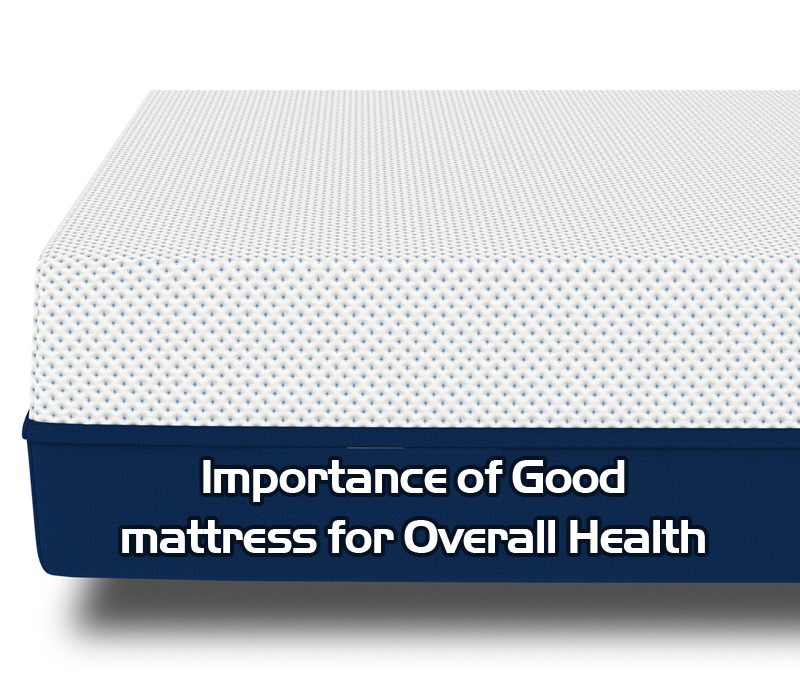 Importance of Good Mattress for Overall Health
